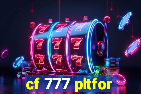 cf 777 pltfor